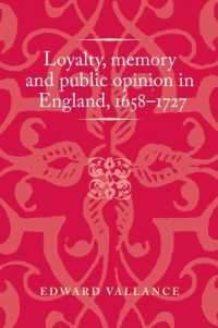 Loyalty, Memory and Public Opinion in England, 1658-1727 (Politics, Culture and Society in Early Modern Britain)