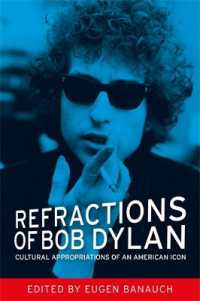 Refractions of Bob Dylan : Cultural Appropriations of an American Icon
