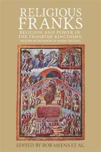 Religious Franks : Religion and Power in the Frankish Kingdoms: Studies in Honour of Mayke De Jong