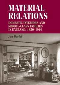 Material Relations : Domestic Interiors and Middle-Class Families in England, 1850-1910 (Studies in Design and Material Culture)