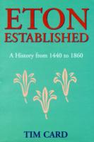 Eton Established : A History from 1440 60 1860