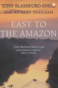 East to the Amazon : In Search of the Great Paititi and the Trade Routes of the Ancients