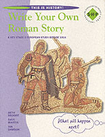 Write Your Own Roman Story : Pupil's Book: Year 7 (This Is History!)