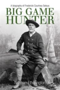 Big Game Hunter : A Biography of Frederick Courtney Selous