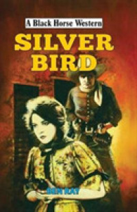 Silver Bird (A Black Horse Western)