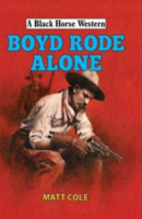 Boyd Rode Alone (A Black Horse Western)