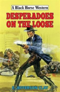 Desperadoes on the Loose (A Black Horse Western)