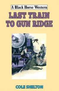 Last Train to Gun Ridge (A Black Horse Western)