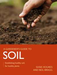 Gardener's Guide to Soil : Establishing healthy soil, for healthy plants (A Gardener's Guide to)