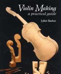 Violin Making : A Practical Guide （2ND）