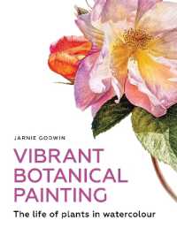 Vibrant Botanical Painting : The Life of Plants in Watercolour