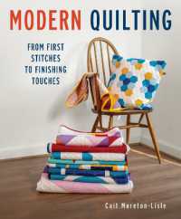 Modern Quilting : From First Stitches to Finishing Touches