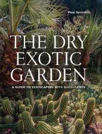 Dry Exotic Garden : A Gardener's Guide to Xeriscaping with Succulents
