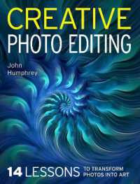 Creative Photo Editing : 14 Lessons to Transform Photos into Art
