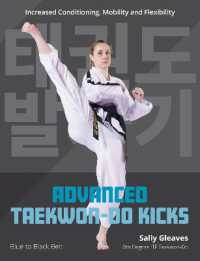 Advanced Taekwon-Do Kicks : Blue to Black Belt. Increasing Conditioning, Mobility and Flexibility (Martial Arts)
