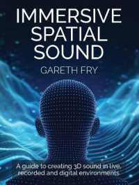 Immersive Spatial Sound : A Guide to Creating 3D Sound in Live, Recorded and Digital Environments