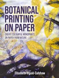 Botanical Printing on Paper : Create Colourful Monoprints on Paper from Nature