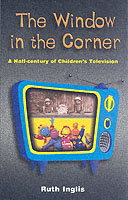 Window in the Corner : A Half Century of Children's Television