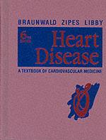Heart Disease : A Textbook of Cardiovascular Medicine （6TH）