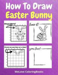 How to Draw Easter Bunny : A Step-by-Step Drawing and Activity Book for Kids to Learn to Draw Easter Bunny