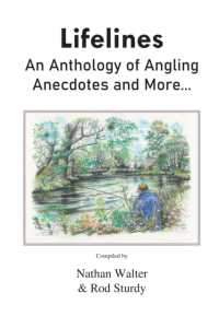 Lifelines : An Anthology of Angling Anecdotes and More... （2ND）