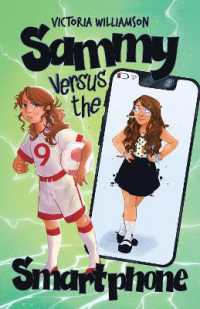 Sammy Versus the Smart Phone : A Middle-grade Adventure about Fighting Technology Addiction and Reclaiming Real Life