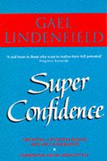 Super Confidence : Woman's Guide to Getting What You Want Out of Life -- Paperback （New ed）