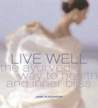Live Well : The Ayurvedic Way to Health and Inner Bliss