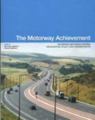 The Motorway Achievement: Visualisation of the British Motorway System: Policy and Administration (Volume 1) (Motorway Achievement)