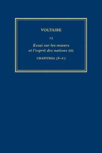 Complete Works of Voltaire 23 : Essai sur les moeurs et l'esprit des nations (III): Chapitres 38-67 (Complete Works of Voltaire)