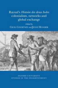 Raynal's 'Histoire des Deux Indes' : colonialism, networks and global exchange (Oxford University Studies in the Enlightenment)