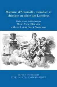 Madame d'Arconville, Moraliste et Chimiste au Siècle des Lumières : Etudes et textes inédits (Oxford University Studies in the Enlightenment)