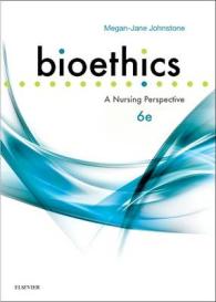 Bioethics : A Nursing Perspective （6TH）