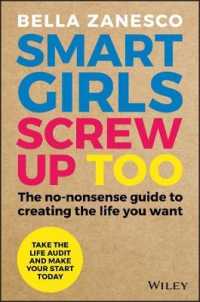 Smart Girls Screw Up Too : The No-Nonsense Guide to Creating the Life You Want