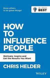 How to Influence People : Motivate, Inspire and Get the Results You Want (Be Your Best) （2ND）