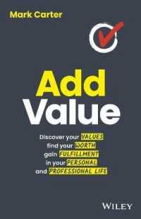 Add Value : Discover Your Values, Find Your Worth, Gain Fulfillment in Your Personal and Professional Life