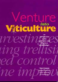 Venture into Viticulture : An Introduction to the Principles and Practices of Viviculture