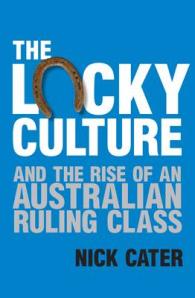 The Lucky Culture and the Rise of an Australian Ruling Class