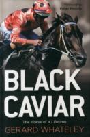 Black Caviar : The Horse of a Lifetime