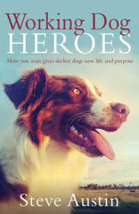 Working Dog Heroes : How One Man Gives Shelter Dogs New Life and Purpose