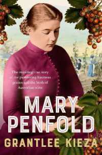 Mary Penfold : The true story of the great Australian winemaker, from the bestselling award-winning author of SISTER VIV and MR AND MRS GOULD