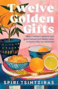 Twelve Golden Gifts : Part lament, part love letter, part practical no-nonsense guide, from the author of Afternoons in Ithaka and My Ikaria