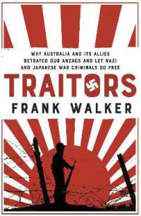 Traitors : How Australia and its Allies betrayed our ANZACs and let Nazi and Japanese war criminals go free