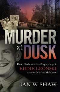 Murder at Dusk : How US soldier and smiling psychopath Eddie Leonski terrorised wartime Melbourne