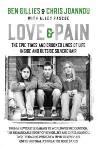 Love & Pain : The epic times and crooked lines of life inside and outside Silverchair