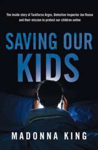 Saving Our Kids : The inside story of Taskforce Argos, Detective Inspector Jon Rouse and their mission to protect our children online