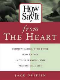 How to Say It from the Heart : Communicating with Those Who Matter in Your Personal and Professional Life