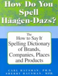 How Do You Spell Haagen-Dazs? : The How to Say It Spelling Dictionary of Brands, Companies, Places and Products