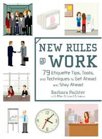 New Rules @ Work : 79 Etiquette Tips， Tools， and Techniques to Get Ahead and Stay Ahead