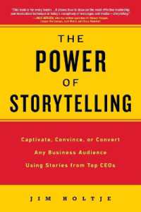 The Power of Storytelling: Captivate, Convince, or Convert Any Business Audience Usingstories from Top Ceos